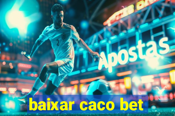 baixar caco bet